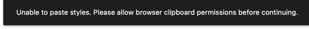 Unable to paste styles. Please allow browser clipboard permissions before continuing.